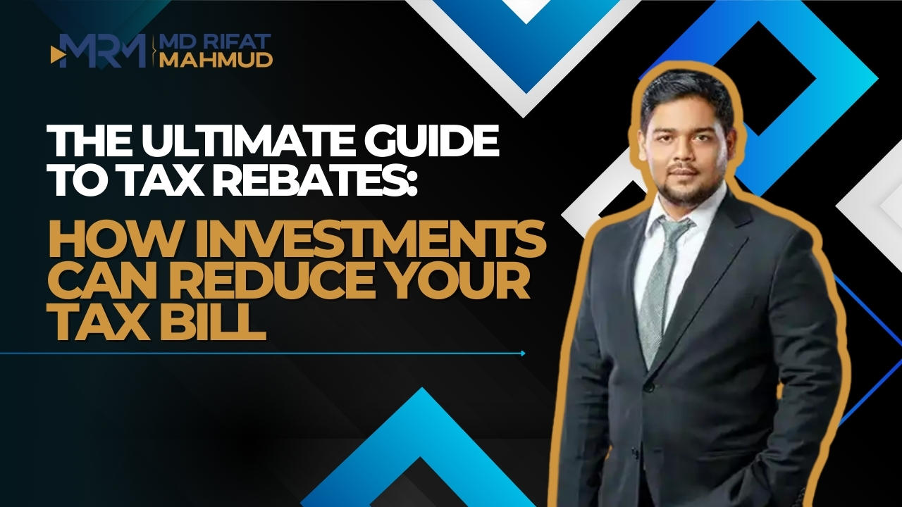 The Ultimate Guide to Tax Rebates: How Investments Can Reduce Your Tax Bill?